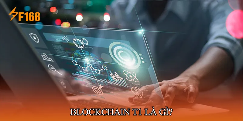 Blockchain T1 Là Gì?