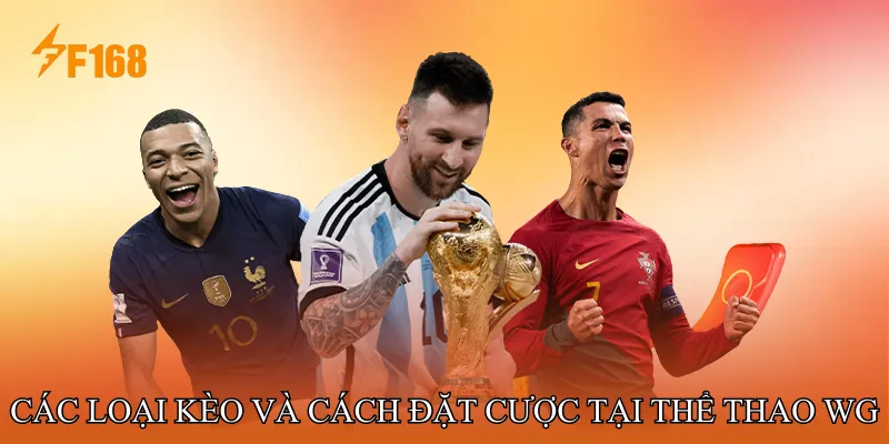 Các loại kèo và cách đặt cược tại Thể Thao WG