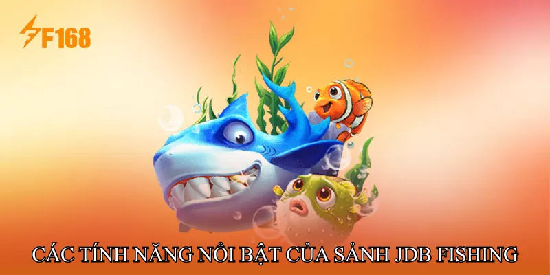 Các Tính Năng Nổi Bật Của Sảnh JDB Fishing Các Tính Năng Nổi Bật Của Sảnh JDB Fishing