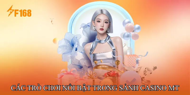 Các Trò Chơi Nổi Bật Trong Sảnh Casino MT Các Trò Chơi Nổi Bật Trong Sảnh Casino MT