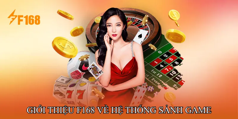 Giới thiệu F168 về hệ thống sảnh game Giới thiệu F168 về hệ thống sảnh game