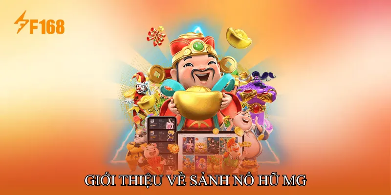 Giới thiệu về Sảnh Nổ hũ MG Giới thiệu về Sảnh Nổ hũ MG