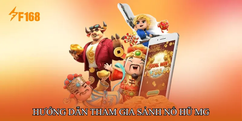 Hướng dẫn tham gia sảnh Nổ hũ MG Hướng dẫn tham gia sảnh Nổ hũ MG